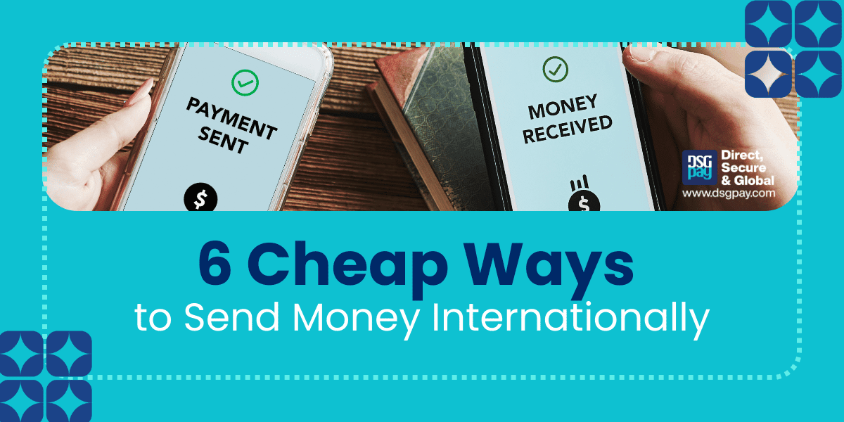 cheap ways to send money internationally DSGPay