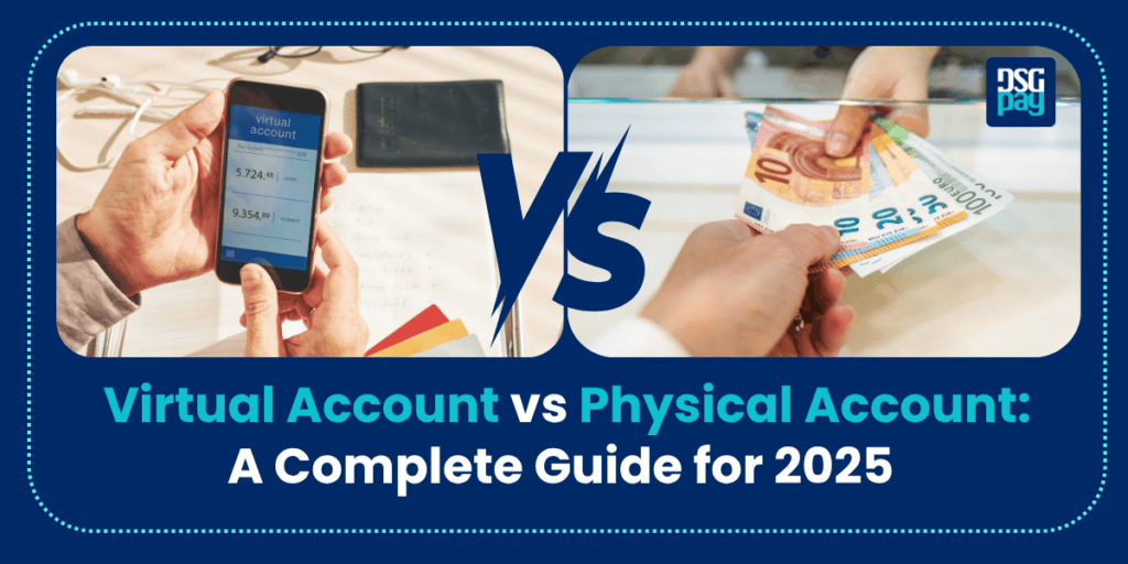 Virtual Account vs Physical Account: A Complete Guide for 2025