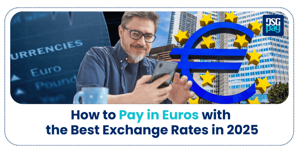 How to Pay in Euros with the Best Exchange Rates in 2025