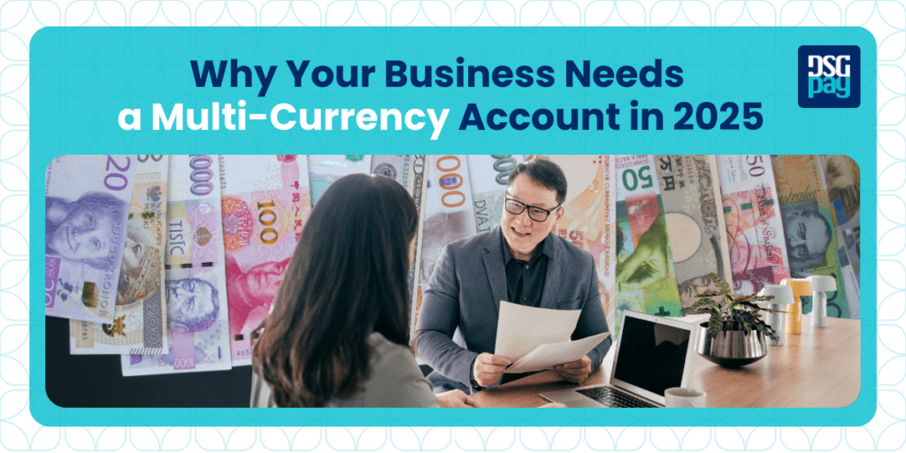 Why Your Business Needs a Multi-Currency Account in 2025