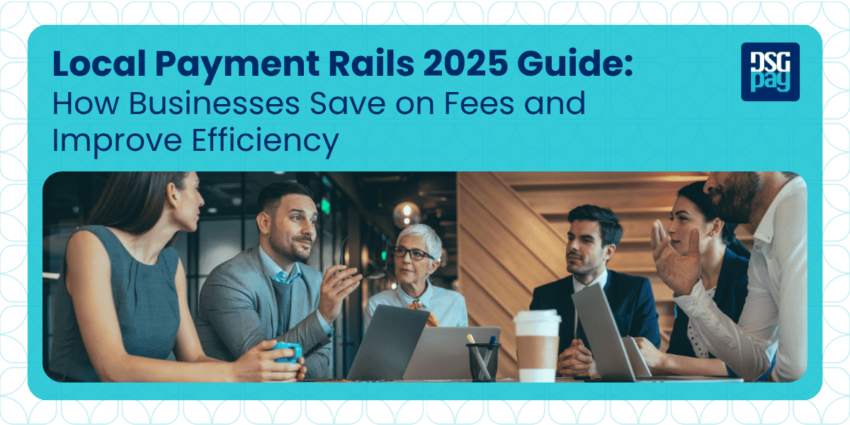 Local Payment Rails 2025 Guide