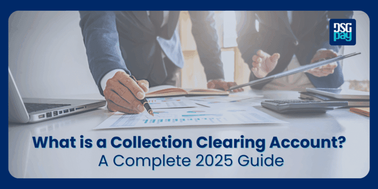 What is a Collection Clearing Account? A Complete 2025 Guide | DSGPay
